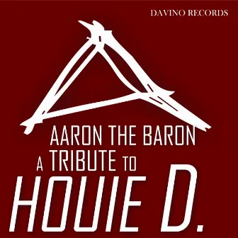 A Tribute to Houie D. by Aaron The Baron