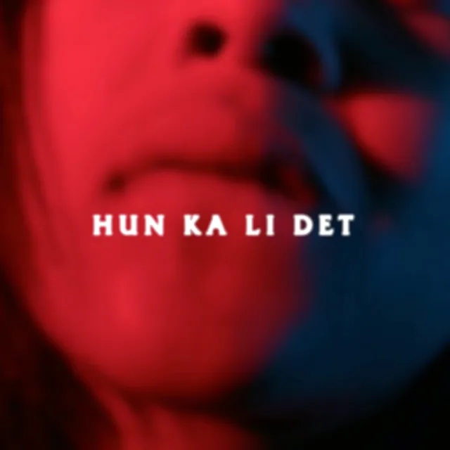 Hun Ka Li Det