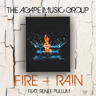 Fire + Rain by The Agape Music Group