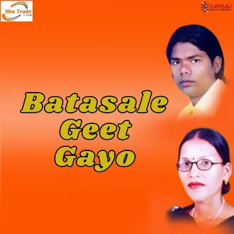 Batasale Geet Gayo by 