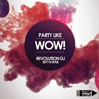 Party Like Wow! by Revolution DJ