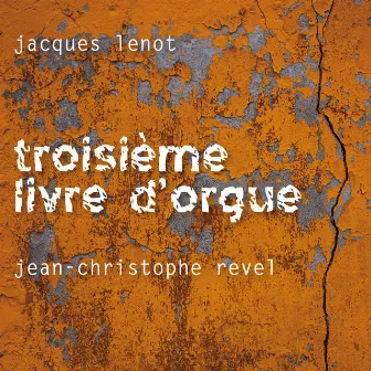 Troisième livre d'orgue by Jean-Christophe Revel