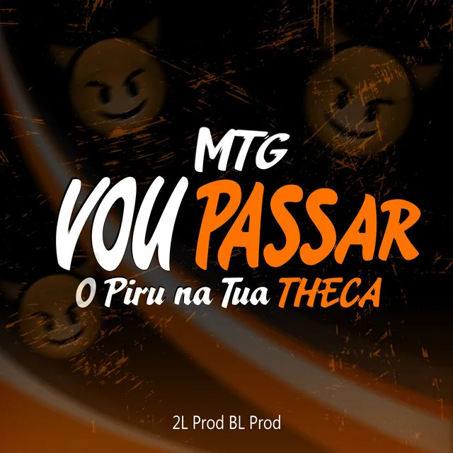 Vou passar o piru na tua theca