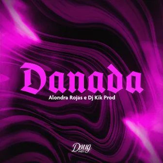 Danada by Alondra Rojas