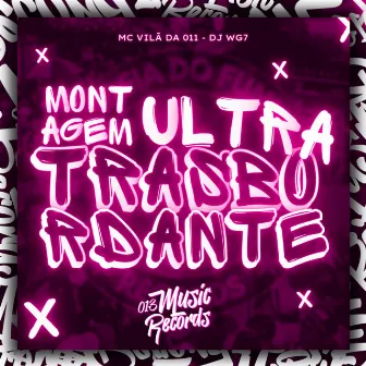 Montagem Ultra Transbordante by DJ WG7