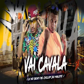 Vai Cavala by Mc Cyclop do Malote