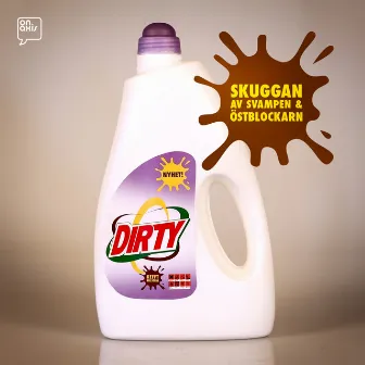 Dirty by Skuggan Av Svampen