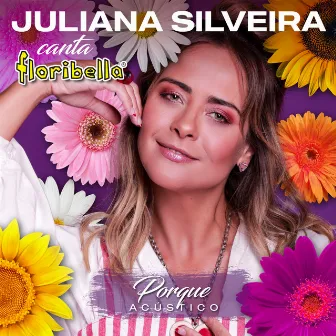 Porque (Floribella) [Acústico] by Juliana Silveira