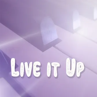 Live It Up by Live It Up