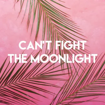 Can't Fight the Moonlight by Homegrown Peaches