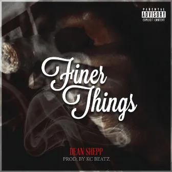 Finer Things by Dean Shepp