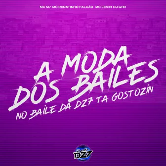 A MODA DOS BAILES NO BAILE DA DZ7 TA GOSTOZIN by DJ GHR