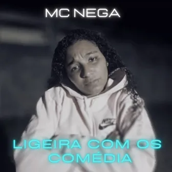 Ligeira Com os Comédia by Mc Nega