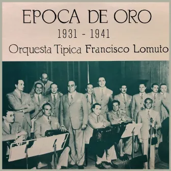 Epoca De Oro 1931-1941 by Francisco Lomuto