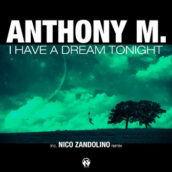 I Have a Dream Tonight by Anthony M.