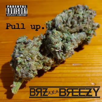 Pull Up. by BRZ a.k.a. Breezy