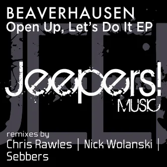 Open Up, Let's Do It EP by Beaverhausen