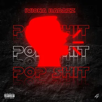 Pop Shit by Iviona Badazz