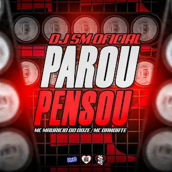 Parou, Pensou by MC DANORTE