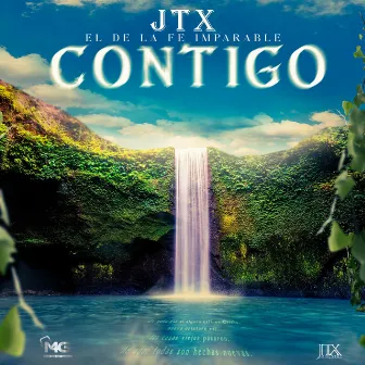 Contigo by JTX El De La Fe Imparable