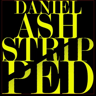 Stripped by Daniel Ash