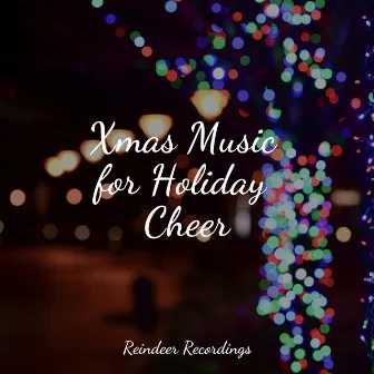 Xmas Music for Holiday Cheer by Christmas Party Dj