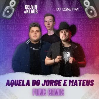 Aquela do Jorge e Mateus (Funk Remix) by Kelvin E Klaus