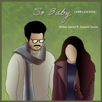 So Baby (Unplugged) by Akshay Govind