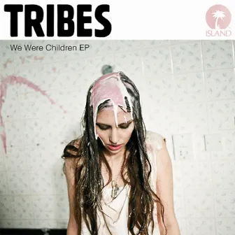 We Were Children EP by Tribes