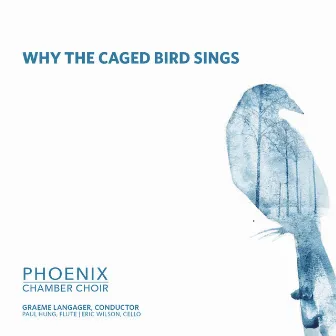 Why The Caged Bird Sings by Phoenix Chamber Choir