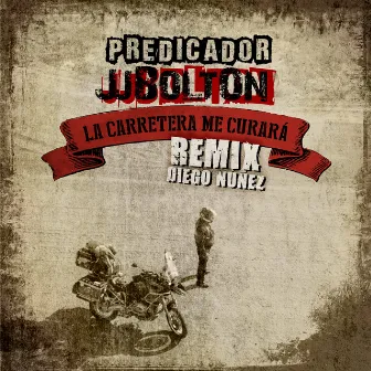 La Carretera Me Curará (Remix) by Predicador JJ Bolton