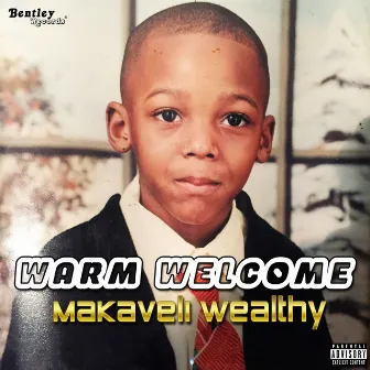 Warm Welcome by Makaveli Wealthy