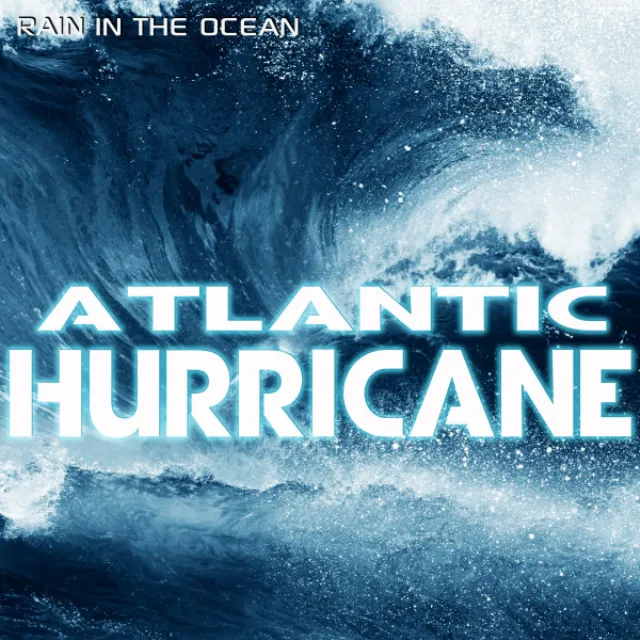 Rain in the Ocean & Atlantic Hurricane