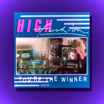 You're the Winner (Original Maxi Single) by High Fashion