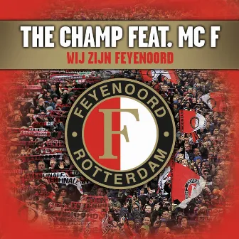 Wij Zijn Feyenoord by The Champ