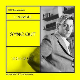 SyncOut (with sadgeisha) by T. Pojaghi