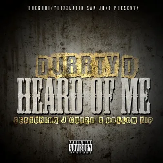 Heard of Me (feat. J Cuhzo & Hollow Tip) by Durrty D