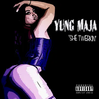 She Twerkin by Yung Maja