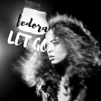 Let Go by MC Fedora