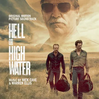 Hell Or High Water (Original Soundtrack Album) by Nick Cave