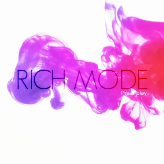 Press Play by Rich Mode