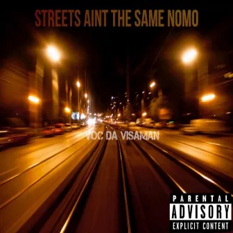 Streets Aint the Same Nomo by Voc Da Visaman