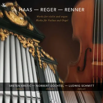 Haas, Renner & Reger: Works for Violin & Organ by 