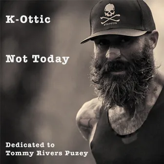 Not Today (Dedicated to Tommy Rivers Puzey) by K-Ottic