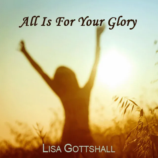 All Is For Your Glory