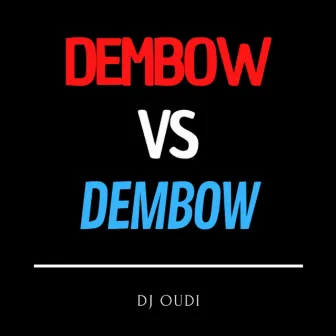 Dembow vs Dembow (Remix) by DJ OuDi