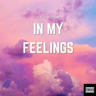 In My Feelings by Kayspeech