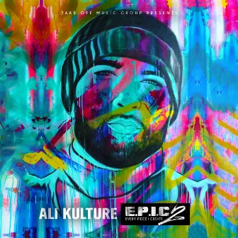 E.P.I.C 2 (Every Piece I Create) by Ali Kulture