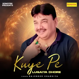 Kuye Pe Lugaiya Dhore by Rajender Kharkiya