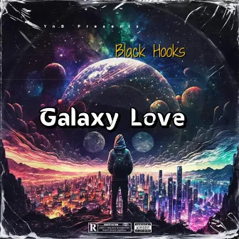 GalaxyLove by Black Hooks